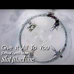 give it all to you slot machine lyrics